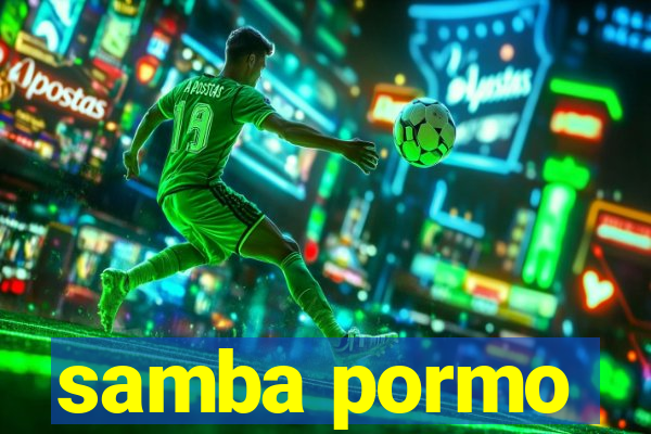 samba pormo